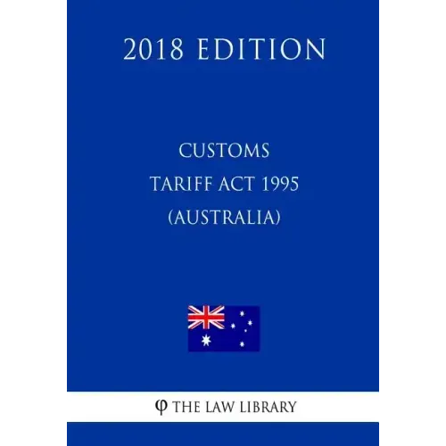 Customs Tariff Act 1995 (Australia) (2018 Edition)