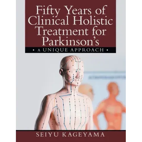 Fifty Years of Clinical Holistic Treatment for Parkinson's: A Unique Approach