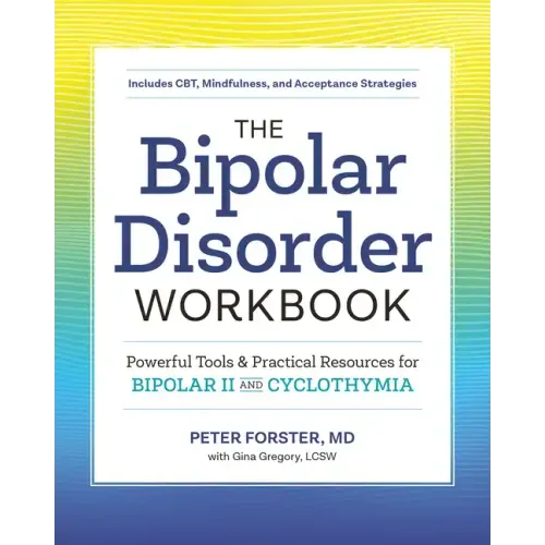 The Bipolar Disorder Workbook: Powerful Tools and Practical Resources for Bipolar II and Cyclothymia