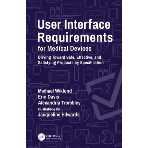 User Interface Requirements for Medical Devices: Driving Toward Safe, Effective, and Satisfying Products by Specification