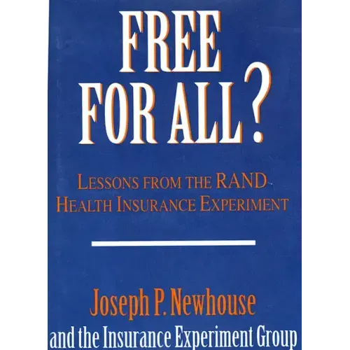 Free for All?: Lessons from the Rand Health Insurance Experiment