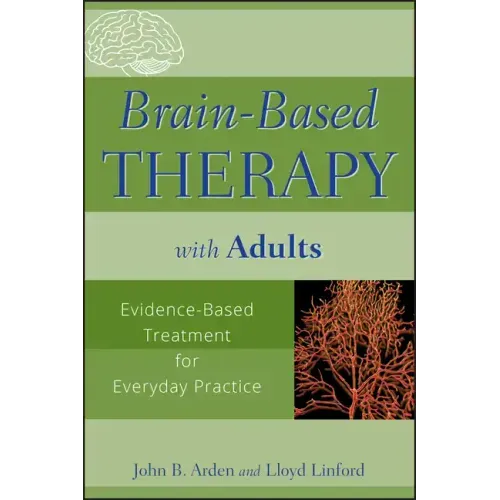 Brain-Based Therapy with Adults: Evidence-Based Treatment for Everyday Practice