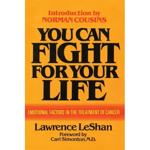 You Can Fight For Your Life: Emotional Factors in the Treatment of Cancer