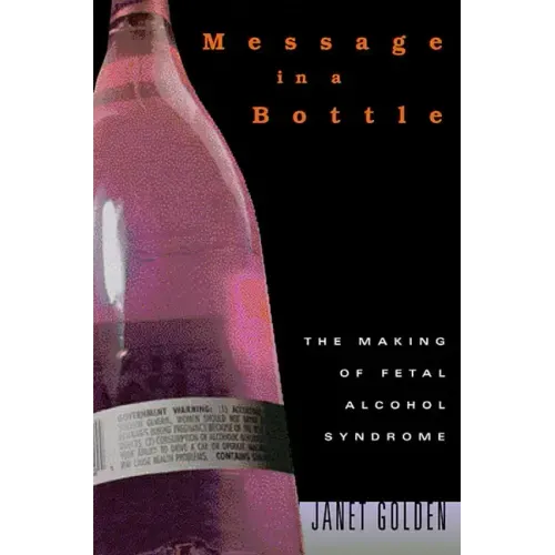 Message in a Bottle: The Making of Fetal Alcohol Syndrome