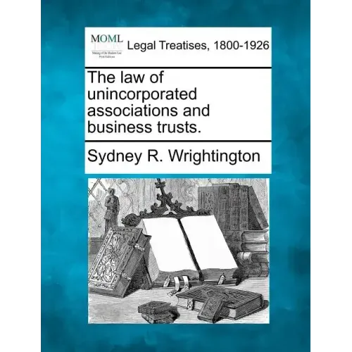The law of unincorporated associations and business trusts.