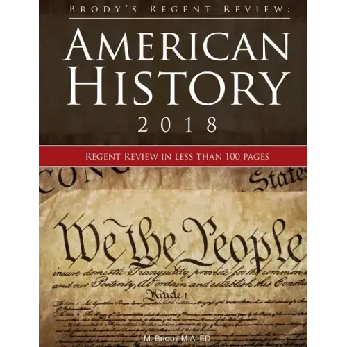 Brody's Regent Review: American History 2018: Regent Review in Less Than 100 Pages