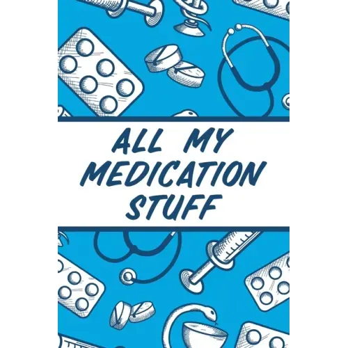 All My Medication Stuff: Medicine Health Tracker Personal Medications Log
