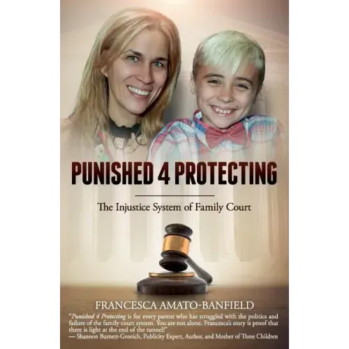 Punished 4 Protecting: The Injustice System of Family Court