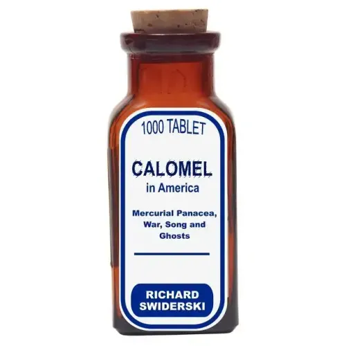 Calomel in America: Mercurial Panacea, War, Song and Ghosts
