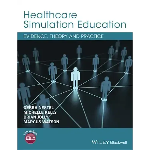 Healthcare Simulation Education: Evidence, Theory and Practice