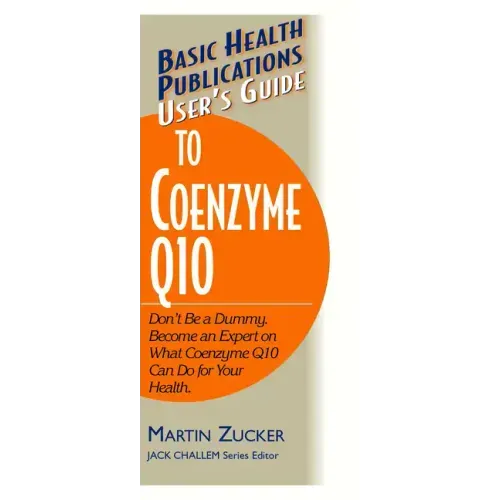 User's Guide to Coenzyme Q10: Don't Be a Dummy, Become an Expert on What Coenzyme Q10 Can Do for Your Health