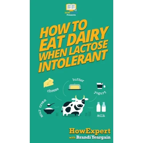 How to Eat Dairy When Lactose Intolerant