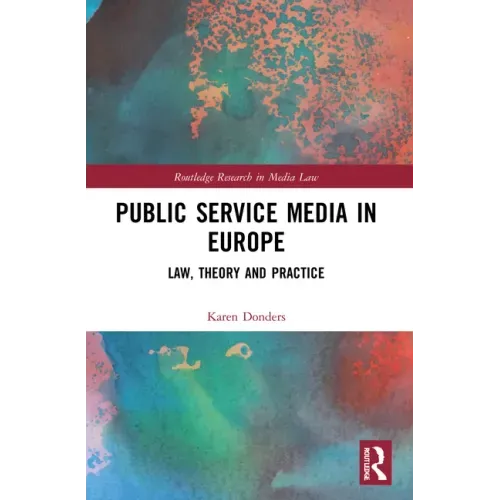 Public Service Media in Europe: Law, Theory and Practice