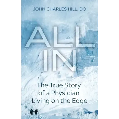 All In: The True Story of a Physician Living on the Edge