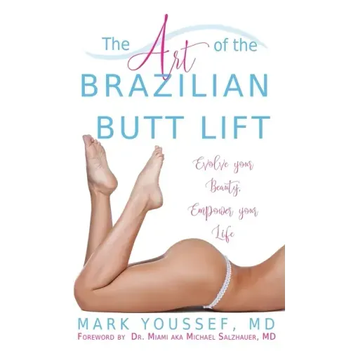 The Art of the Brazilian Butt Lift: Evolve Your Beauty, Empower Your Life