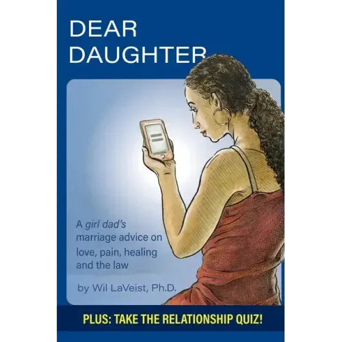 Dear Daughter: A girl dad's marriage advice on love, pain, healing and the law