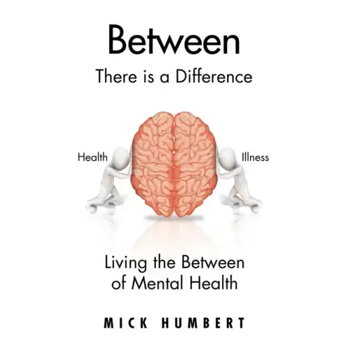 Between: There Is a Difference Living the Between of Mental Health