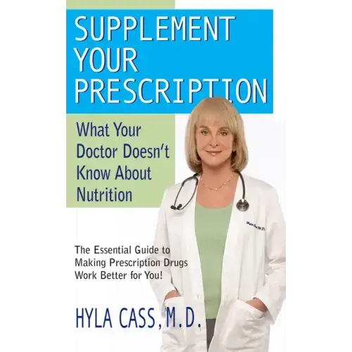 Supplement Your Prescription: What Your Doctor Doesn't Know about Nutrition