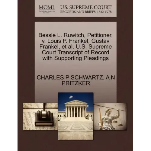 Bessie L. Ruwitch, Petitioner, V. Louis P. Frankel, Gustav Frankel, et al. U.S. Supreme Court Transcript of Record with Supporting Pleadings