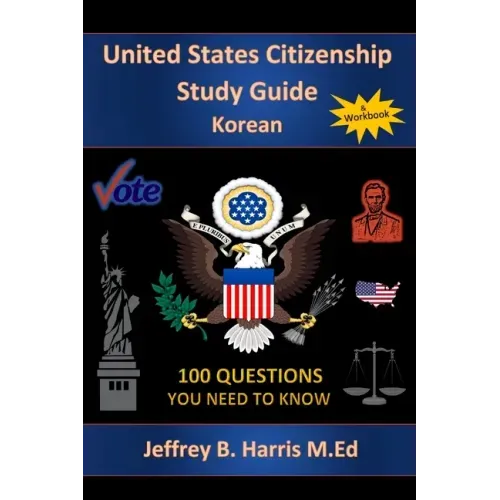 U.S. Citizenship Study Guide - Korean: 100 Questions You Need To Know