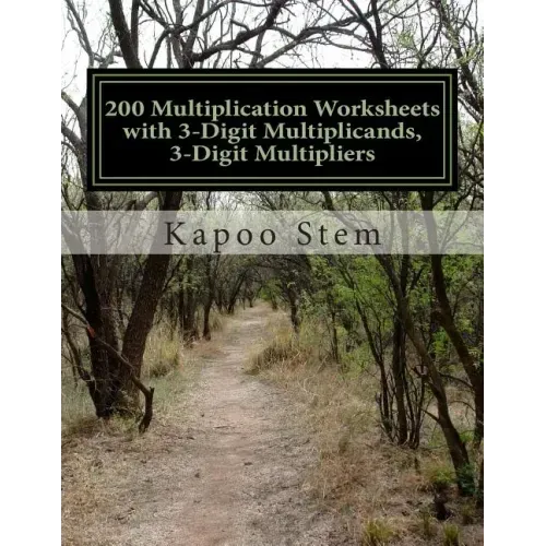 200 Multiplication Worksheets with 3-Digit Multiplicands, 3-Digit Multipliers: Math Practice Workbook