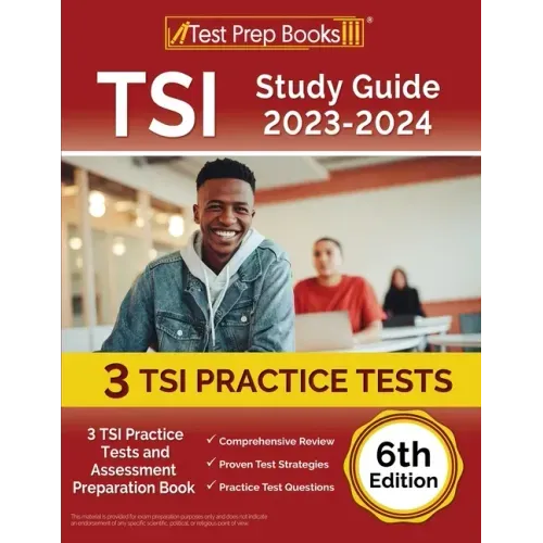 TSI Study Guide 2023-2024: 3 TSI Practice Tests and Assessment Preparation Book [6th Edition]