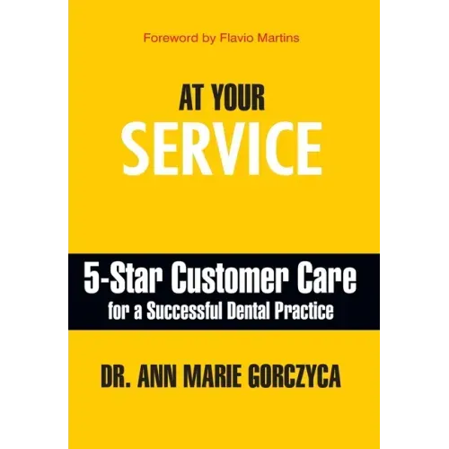 At Your Service: 5-Star Customer Care for a Successful Dental Practice