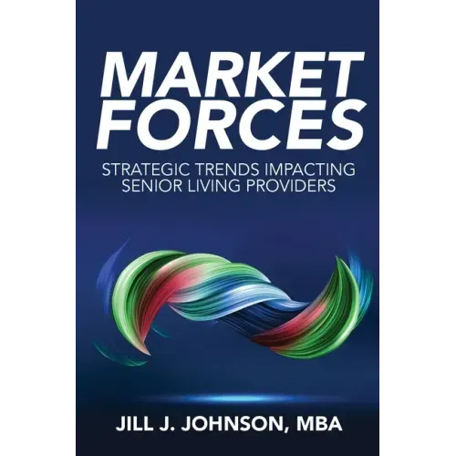 Market Forces: Strategic Trends Impacting Senior Living Providers