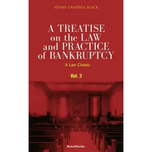 A Treatise on the Law and Practice of Bankruptcy, Volume III: Under the Act of Congress of 1898