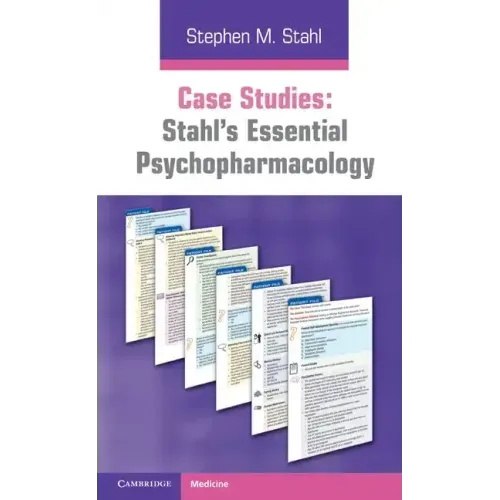 Case Studies: Stahl's Essential Psychopharmacology: Volume 1