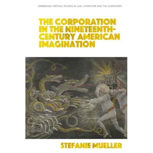 The Corporation in the Nineteenth-Century American Imagination