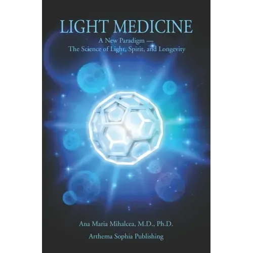 Light Medicine: A New Paradigm - The Science of Light, Spirit, and Longevity