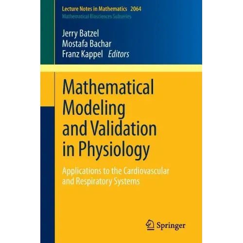 Mathematical Modeling and Validation in Physiology: Applications to the Cardiovascular and Respiratory Systems