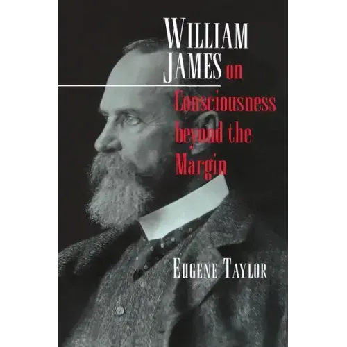 William James on Consciousness Beyond the Margin