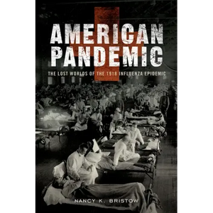 American Pandemic: The Lost Worlds of the 1918 Influenza Epidemic - Paperback