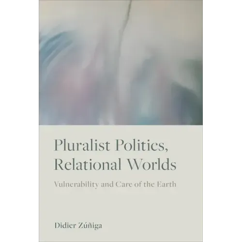 Pluralist Politics, Relational Worlds: Vulnerability and Care of the Earth - Paperback