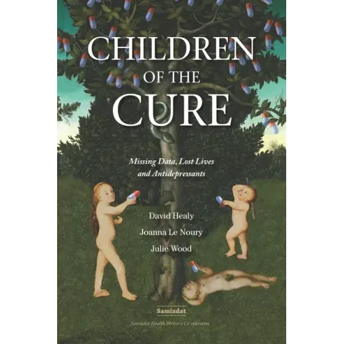 Children of the Cure: Missing Data, Lost Lives and Antidepressants