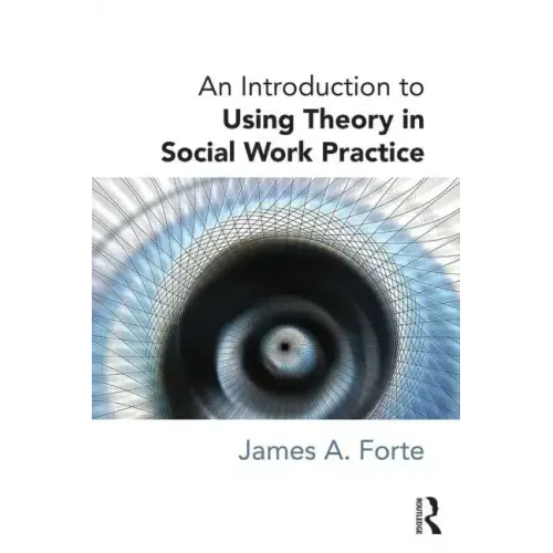 An Introduction to Using Theory in Social Work Practice