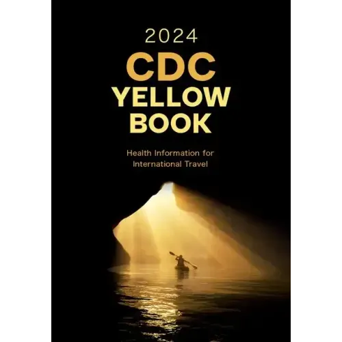 CDC Yellow Book 2024: Health Information for International Travel