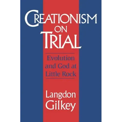 Creationism on Trial: Evolution and God at Little Rock