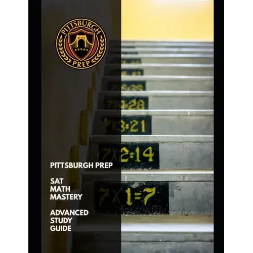 Pittsburgh Prep SAT Math Mastery: Advanced Study Guide and Practice Exercises