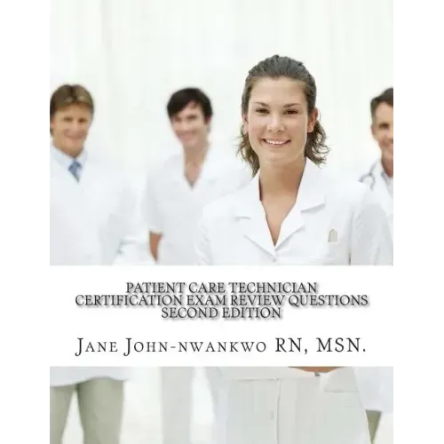 Patient Care Technician Certification Exam Review Questions: PCT Exam Prep