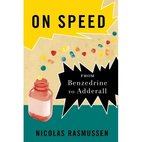 On Speed: From Benzedrine to Adderall