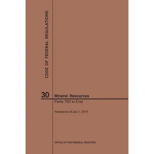 Code of Federal Regulations Title 30, Mineral Resources, Parts 700-End, 2019