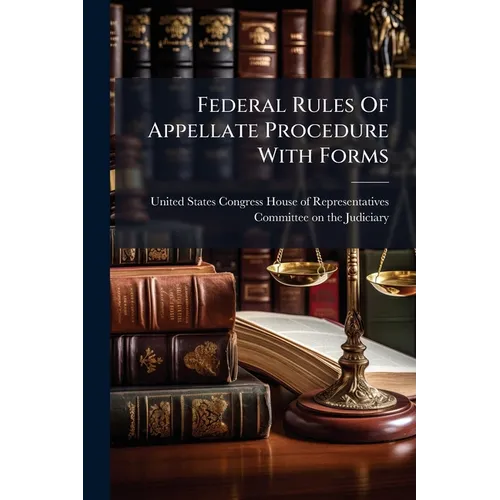 Federal Rules Of Appellate Procedure With Forms