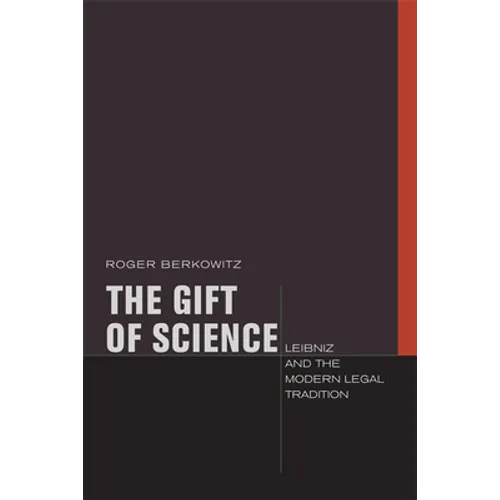The Gift of Science: Leibniz and the Modern Legal Tradition