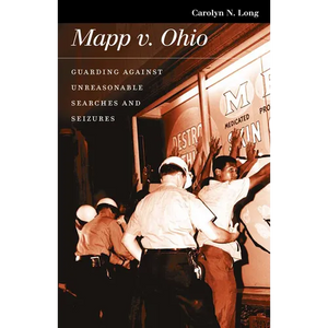 Mapp V. Ohio: Guarding Against Unreasonable Searches and Seizures - Paperback
