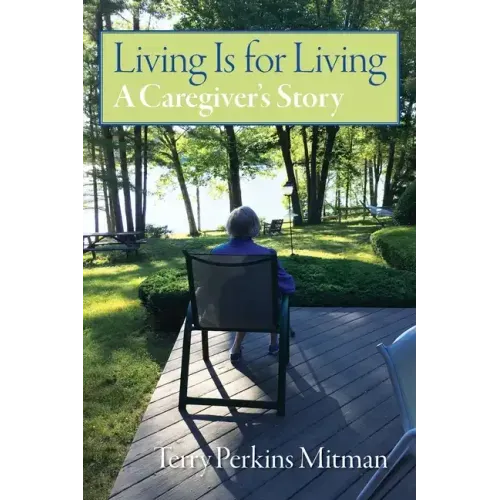Living Is for Living: A Caregiver's Story