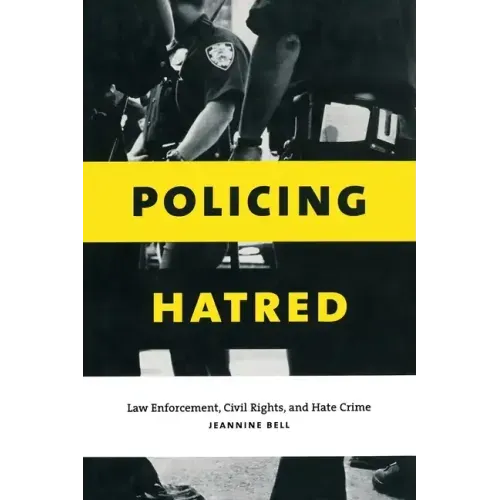 Policing Hatred: Law Enforcement, Civil Rights, and Hate Crime