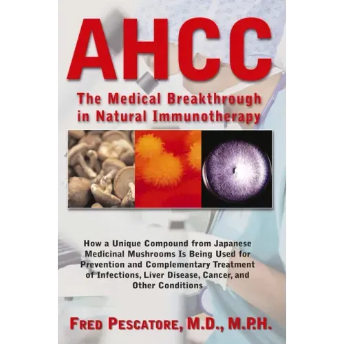 Ahcc: The Medical Breakthrough in Natural Immunotherapy